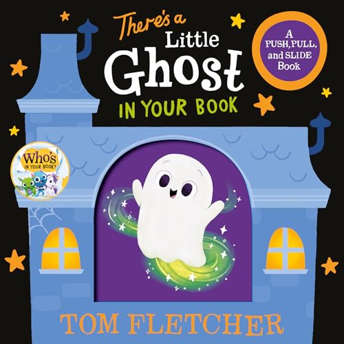 There's a Little Ghost in Your Book: A Push, Pull, and Slide Book (Who's In Your Book?)