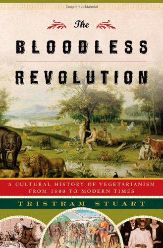 The Bloodless Revolution: A Cultural History of Vegetarianism from 1600 to Modern Times