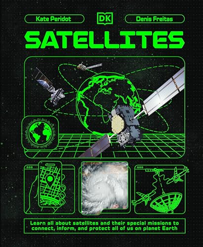Satellites: Learn All About Satellites and Their Special Missions to Connect, Inform, and Protect All of US on Planet Earth (Adventures in Tech)