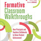 Formative Classroom Walkthroughs: How Principals and Teachers Collaborate to Raise Student Achievement