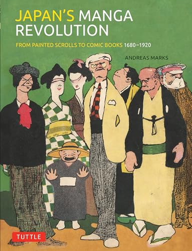 Japan's Manga Revolution: From Painted Scrolls to Comic Books 1680 -1920