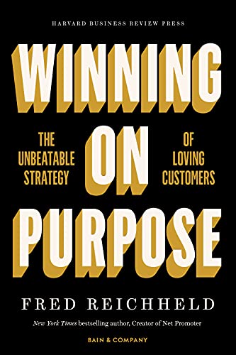 Winning on Purpose: The Unbeatable Strategy of Loving Customers