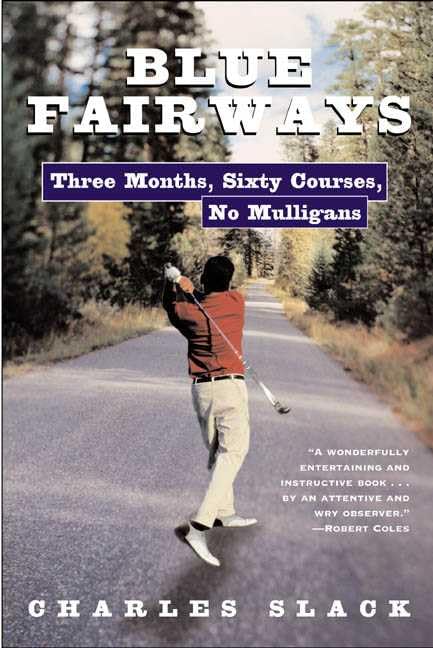 Blue Fairways: Three Months, Sixty Courses, No Mulligans