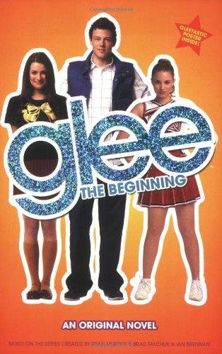 Glee: The Beginning: An Original Novel (Glee Original Novels)