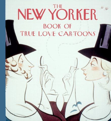 The New Yorker Book of True Love Cartoons