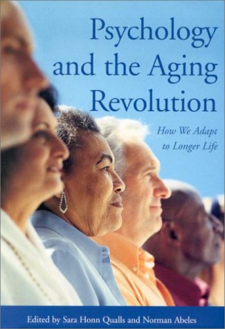 Psychology and the Aging Revolution: How We Adapt to Longer Life