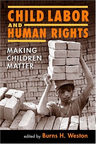 Child Labor And Human Rights: Making Children  Matter