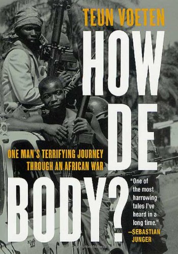 How de Body? One Man's Terrifying Journey Through an African War
