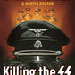 Killing the SS: The Hunt for the Worst War Criminals in History (Bill O'Reilly's Killing Series)