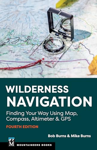 Wilderness Navigation: Finding Your Way Using Map, Compass, Altimeter & GPS