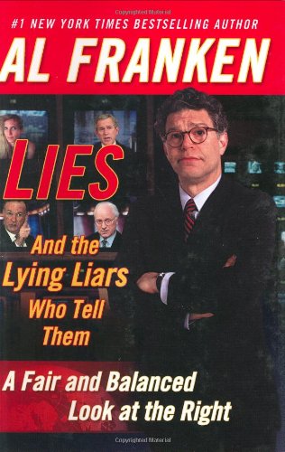 Lies (And the Lying Liars Who Tell Them): A Fair and Balanced Look at the Right