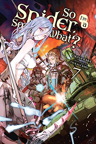 So I'm a Spider, So What?, Vol. 7 (light novel) (So I'm a Spider, So What? (light novel), 7)