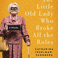 The Little Old Lady Who Broke All the Rules: A Novel (League of Pensioners)