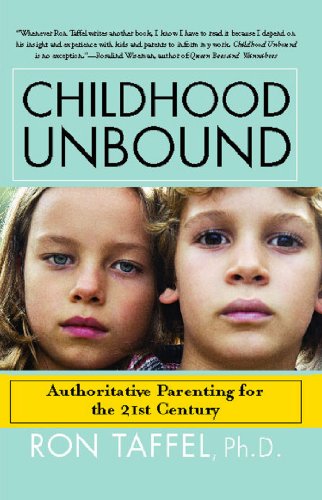 Childhood Unbound: The Powerful New Parenting Approach That Gives Our 21st Century Kids the Authority, Love, and Listening They Need to Thrive