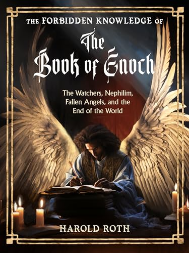 The Forbidden Knowledge of the Book of Enoch: The Watchers, Nephilim, Fallen Angels, and the End of the World (Weiser Enochian Library)