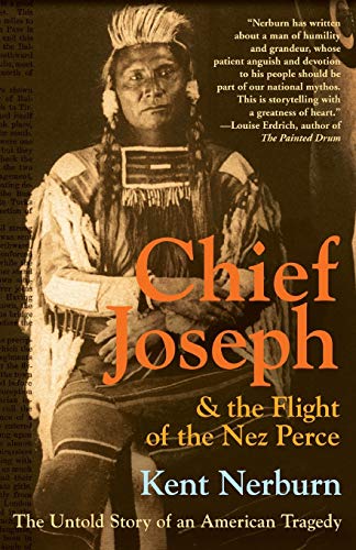 Chief Joseph & the Flight of the Nez Perce: The Untold Story of an American Tragedy