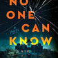 No One Can Know: A Novel