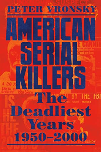 American Serial Killers: The Deadliest Years 1950-2000