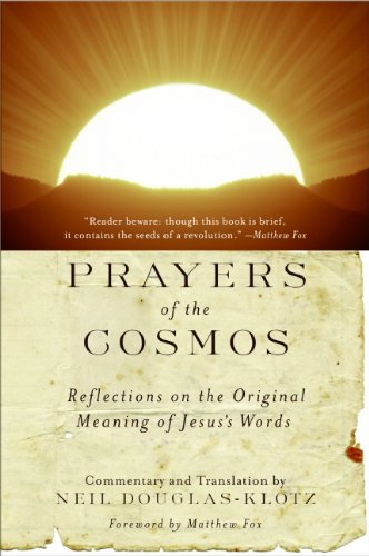 Prayers of the Cosmos: Reflections on the Original Meaning of Jesus's Words