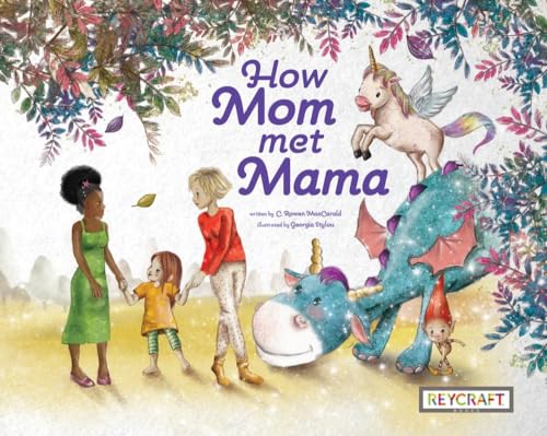 'How Mom Met Mama' | A heartwarming modern fairy tale celebrating love, magic, and diverse families | Reycraft Books