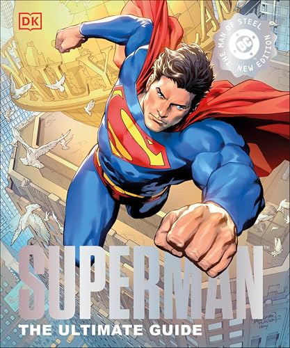 Superman The Ultimate Guide The Man of Steel New Edition (Superman the Ultimate Guidedc Superman)