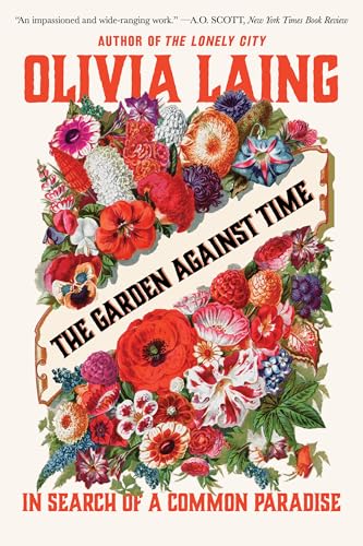 The Garden Against Time: In Search of a Common Paradise
