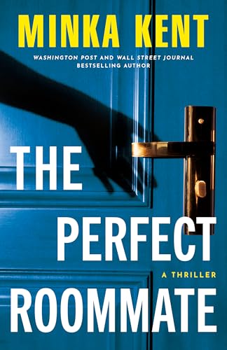 The Perfect Roommate: A Thriller