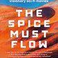 The Spice Must Flow: The Story of Dune, from Cult Novels to Visionary Sci-Fi Movies