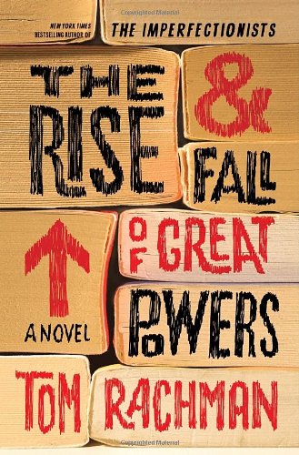 The Rise & Fall of Great Powers: A Novel