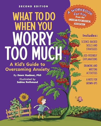 What to Do When You Worry Too Much Second Edition: A Kid's Guide to Overcoming Anxiety (What-to-Do Guides for Kids Series)