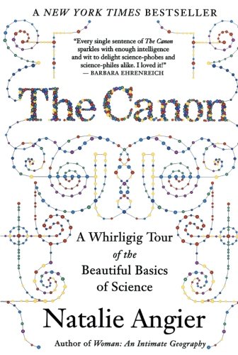 The Canon: A Whirligig Tour of the Beautiful Basics of Science