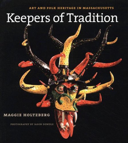 Keepers of Tradition: Art and Folk Heritage in Massachusetts