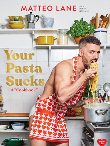 Your Pasta Sucks: A 'Cookbook'