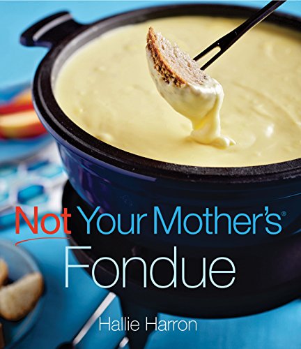 Not Your Mother's Fondue (NYM Series)