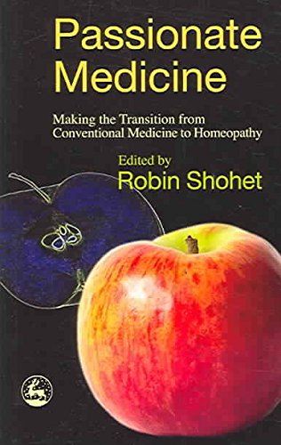Passionate Medicine: Making the transition from conventional medicine to homeopathy