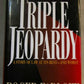 Triple Jeopardy: A Story of Law at Its Best-And Worst