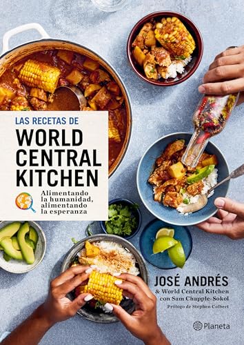 Las recetas de World Central Kitchen: para alimentar la humanidad y la esperanza / The World Central Kitchen Cookbook