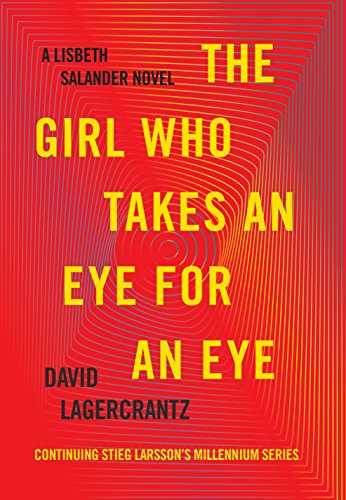 The Girl Who Takes an Eye for an Eye: A Lisbeth Salander novel, continuing Stieg Larsson's Millennium Series
