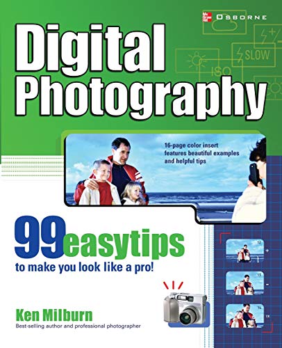 Digital Photography: 99 Easy Tips To Make You Look Like A Pro!