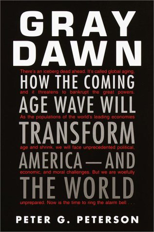 Gray Dawn: How the Coming Age Wave Will Transform America--and the World
