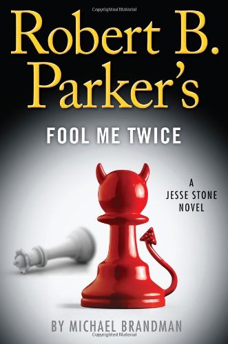 Robert B. Parker's Fool Me Twice (A Jesse Stone Novel)