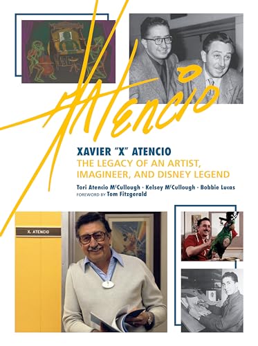 Xavier 'X' Atencio: The Legacy of An Artist, Imagineer, and Disney Legend (Disney Editions Deluxe)