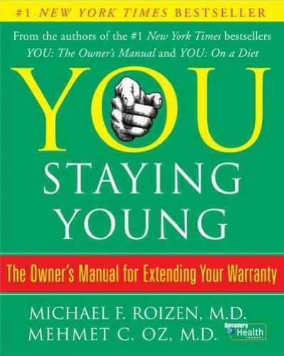 You: Staying Young: The Owner's Manual for Extending Your Warranty