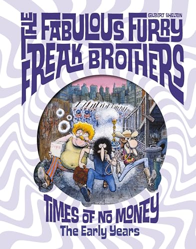 The Fabulous Furry Freak Brothers: Times of No Money And Other Stories (Freak Brothers Follies)