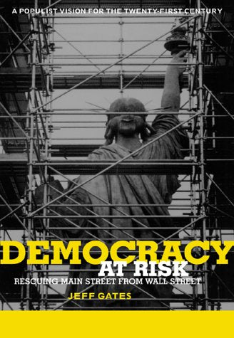 Democracy At Risk: Rescuing Main Street From Wall Street