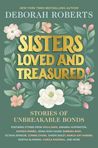 Sisters Loved and Treasured: Stories of Unbreakable Bonds