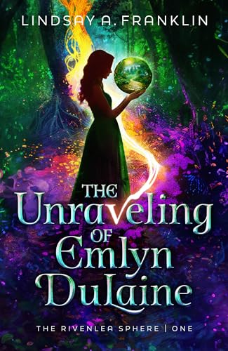 The Unraveling of Emlyn DuLaine (Volume 1) (The Rivenlea Sphere)