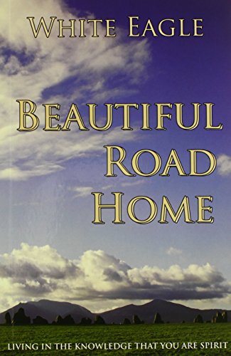 Beautiful Road Home: Living in the Knowledge That You Are Spirit