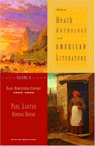 The Heath Anthology Of American Literature: Early Nineteenth Century: 1800-1865, Volume B