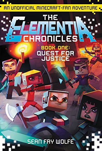 Quest for Justice: An Unofficial Minecraft-Fan Adventure (Elementia Chronicles)